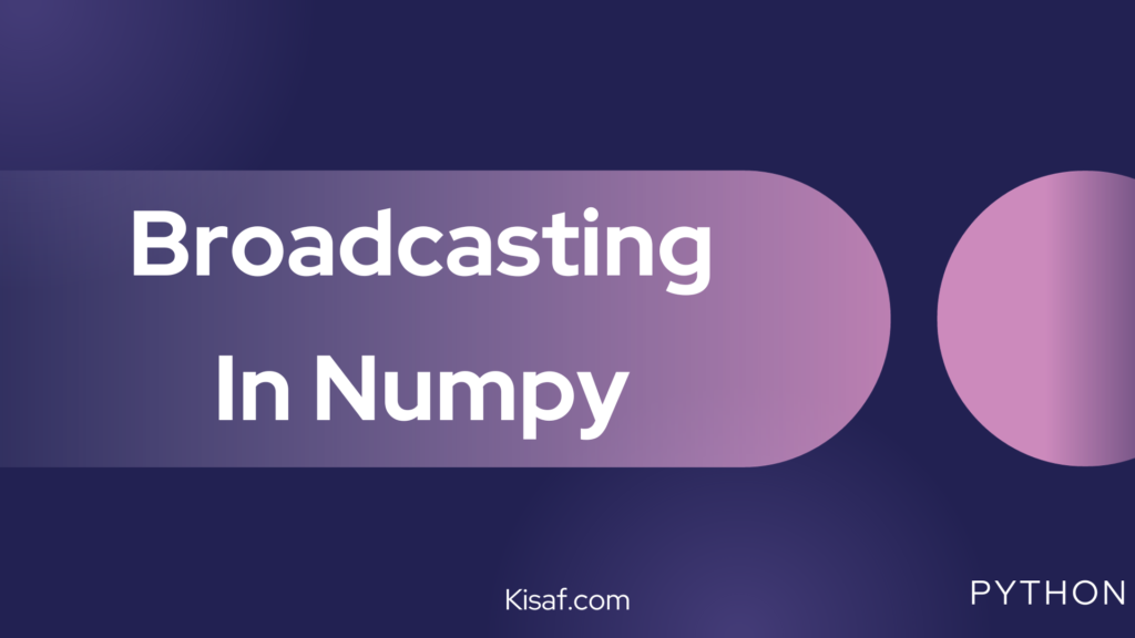 Broadcasting In Numpy