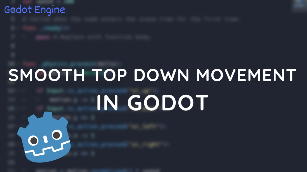 Smooth Top Down Movement In Godot